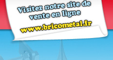 Visitez notre site de vente en ligne bricometal.fr